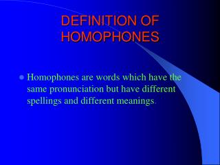 DEFINITION OF HOMOPHONES