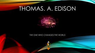 THOMAS. A. EDISON