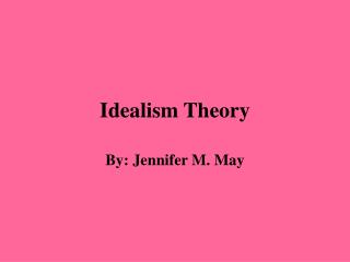 PPT - Idealism Theory PowerPoint Presentation, Free Download - ID:2117194