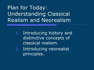 Plan for Today: Understanding Classical Realism and Neorealism