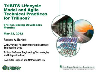 Roscoe A. Bartlett CASL Vertical Reactor Integration Software Engineering Lead