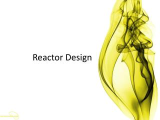 Reactor Design