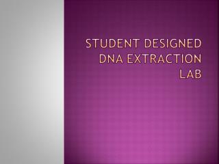 Student Designed DNA Extraction Lab