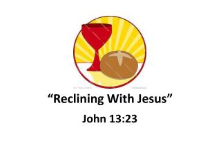 “Reclining With Jesus”
