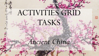 ACTIVITIES GRID TASKS Ancient China