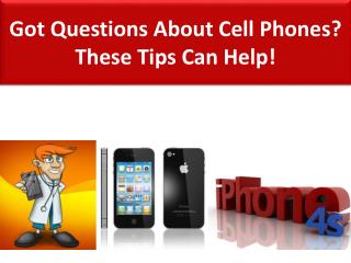 Got Questions About Cell Phones? These Tips Can Help!