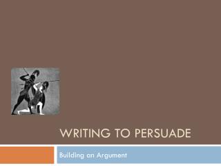 Writing to Persuade