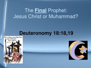 The Final Prophet: Jesus Christ or Muhammad?