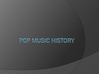 Pop Music history