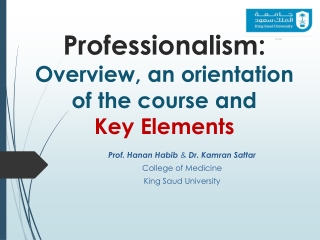 Professionalism: Overview , an orientation of the course and Key Elements