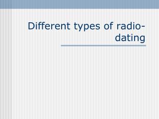 Different types of radio-dating