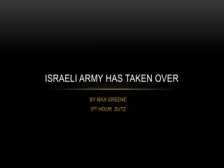 ISRAELI ARMY HAS TAKEN OVER