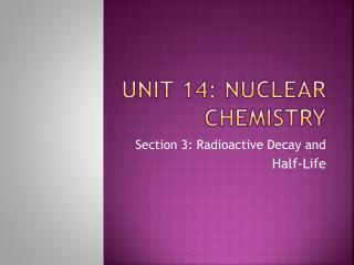 Unit 14: Nuclear CHemistry
