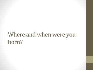 When you be born. Where and when were you born?. When were you born ответ. Where were you born ответ на вопрос. Where were you born или where was you born.