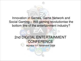 Innovation in Games, Game Network and Social Gaming – Will gaming revolutionise the bottom line of the entertainment ind