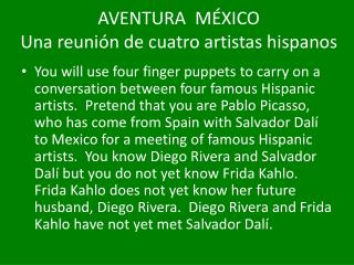 AVENTURA MÉXICO Una reunión de cuatro artistas hispanos
