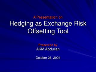 A Presentation on Hedging as Exchange Risk Offsetting Tool