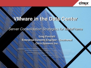 VMware in the Data Center Server Consolidation Strategies for MetaFrame