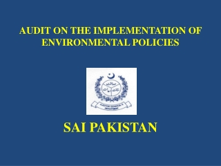 AUDIT ON THE IMPLEMENTATION OF ENVIRONMENTAL POLICIES SAI PAKISTAN