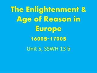 The Enlightenment & Age of Reason in Europe 1600s-1700s