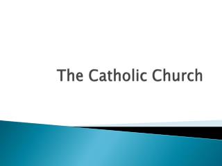 PPT - The Catholic Church PowerPoint Presentation, free download - ID ...