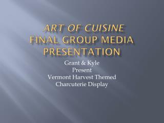 Art of Cuisine Final Group Media Presentation