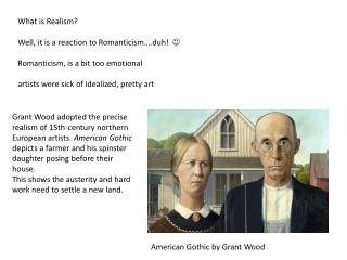 What is Realism? Well, it is a reaction to Romanticism….duh! 
