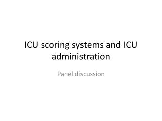 ICU scoring systems and ICU administration