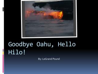 Goodbye Oahu, Hello Hilo!