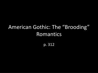 American Gothic: The “Brooding” Romantics