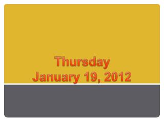 Thursday January 19, 2012