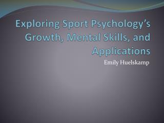 Exploring Sport Psychology’s Growth, Mental Skills, and Applications
