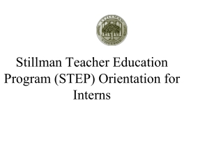 Stillman Teacher Education Program (STEP) Orientation for Interns