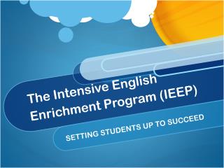 The Intensive English Enrichment Program (IEEP)