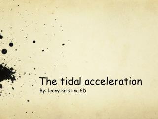The tidal acceleration