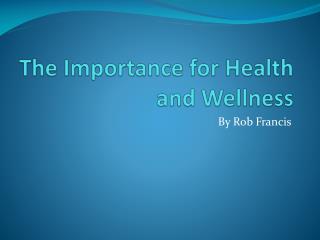 The Importance for Health and Wellness