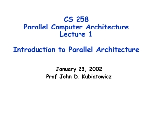 CS 258 Parallel Computer Architecture Lecture 1 Introduction to Parallel Architecture