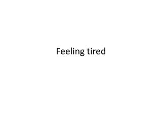 Feeling tired