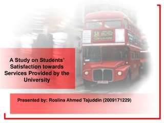 A Study on Students’ Satisfaction towards Services Provided by the University