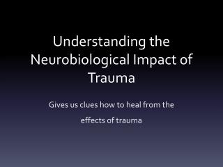 Understanding the Neurobiological Impact of Trauma