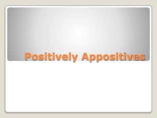 Positively Appositives