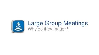 Large Group Meetings