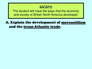 A. Explain the development of mercantilism and the trans-Atlantic trade .