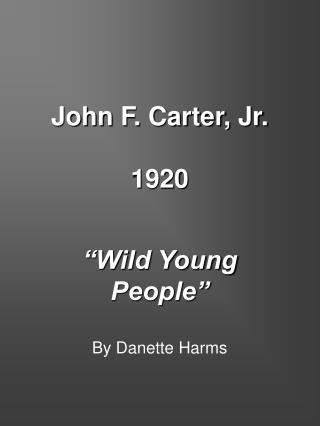 John F. Carter, Jr. 1920