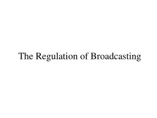 The Regulation of Broadcasting