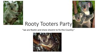 Rooty Tooters Party