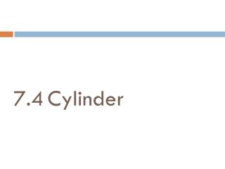 7.4 Cylinder