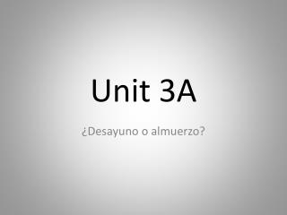 Unit 3A