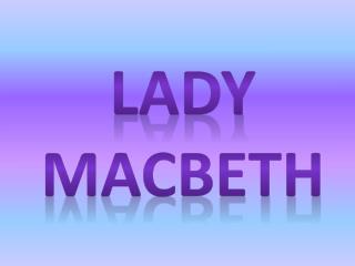 LADY MACBETH