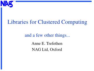 Libraries for Clustered Computing and a few other things ...